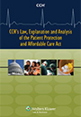 CCH's Law, Explanation and Analysis of the Patient Protection and Affordable Care Act