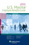 U.S. Master Employee Benefits Guide, 2013 Edition